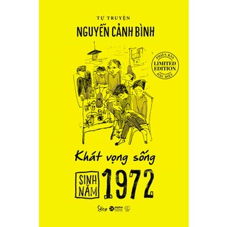 Sinh Năm 1972 - Khát Vọng Sống (Tự Truyện Nguyễn Cảnh Bình)