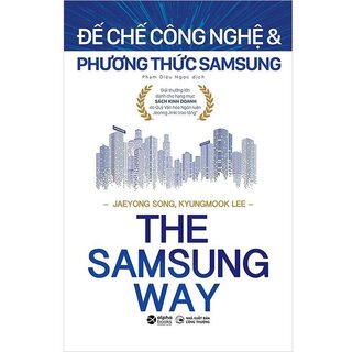 The Samsung Way - Đế Chế Công Nghệ Và Phương Thức Samsung