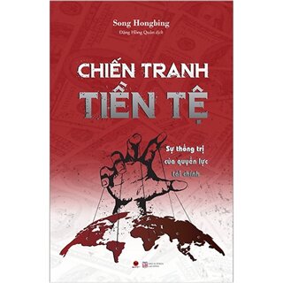 Chiến Tranh Tiền Tệ (Phần II): Sự Thống Trị Của Quyền Lực Tài Chính