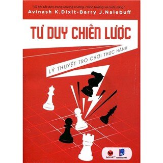 Tư Duy Chiến Lược - Lý Thuyết Trò Chơi Thực Hành