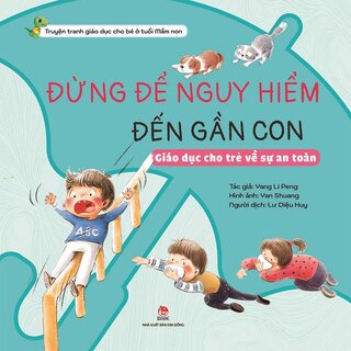 Khôn Lớn Mỗi Ngày - Đừng Để Nguy Hiểm Đến Gần Con - Giáo Dục Cho Trẻ Về Sự An Toàn