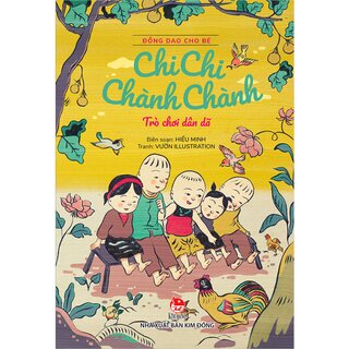 Đồng Dao Cho Bé: Chi Chi Chành Chành - Trò Chơi Dân Dã