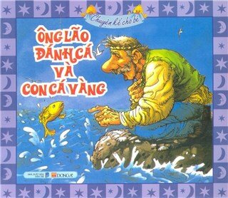 Tủ Sách Mẹ Kể - Ông Lão Đánh Cá Và Con Cá Vàng