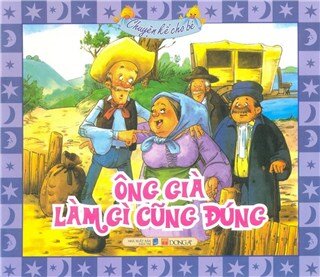 Tủ Sách Mẹ Kể - Ông Già Làm Gì Cũng Đúng