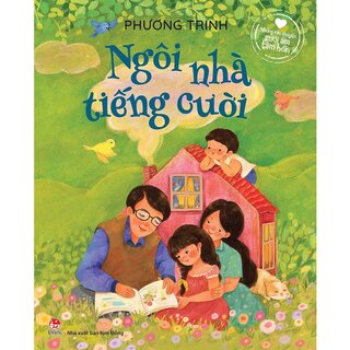 Những Câu Chuyện Sưởi Ấm Tâm Hồn - Ngôi Nhà Tiếng Cười