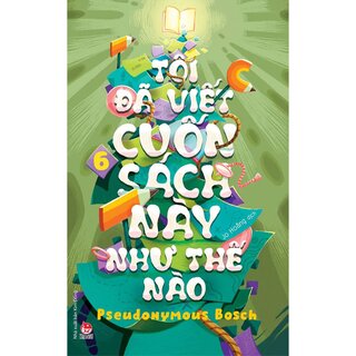 Bí Mật - Tập 6: Tôi Đã Viết Cuốn Sách Này Như Thế Nào