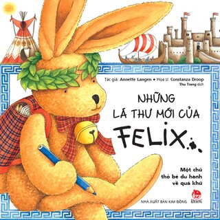 Những Lá Thư Mới Của Felix - Một Chú Thỏ Bé Du Hành Về Quá Khứ