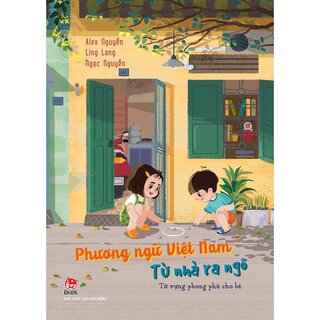 Phương Ngữ Việt Nam: Từ Nhà Ra Ngõ - Từ Vựng Phong Phú Cho Bé