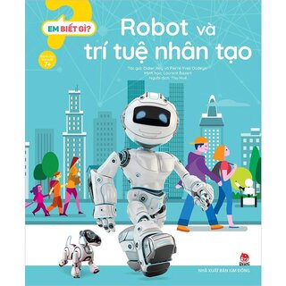 Em Biết Gì? - Robot Và Trí Tuệ Nhân Tạo