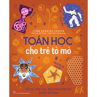 Toán Học Cho Trẻ Tò Mò - Số Học, Hình Học, Khoa Học Máy Tính Và Hơn Thế Nữa!