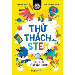 Thử Thách Stem - 100+ Câu Đố Để Trẻ Sáng Tạo Hơn