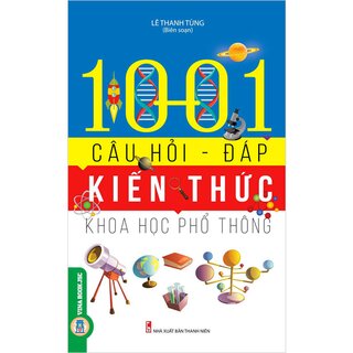 1001 Câu Hỏi - Đáp Kiến Thức Khoa Học Phổ Thông