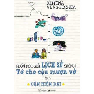 Muốn Học Giỏi Lịch Sử Không? Tớ Cho Cậu Mượn Vở - Tập 3: Cận Hiện Đại