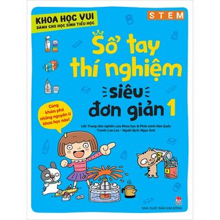 Khoa Học Vui Cho Học Sinh Tiểu Học - Sổ Tay Thí Nghiệm Siêu Đơn Giản - Tập 1