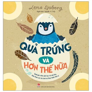 Quả Trứng Và Hơn Thế Nữa - Dưới Góc Nhìn Sinh Học Và Văn Hóa, Kèm Theo Các Trò Chơi Và Thực Hành Thú Vị