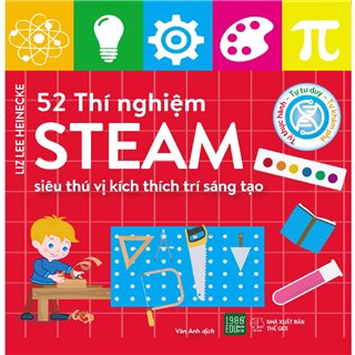 52 Thí Nghiệm Steam Siêu Thú Vị Kích Thích Trí Sáng Tạo