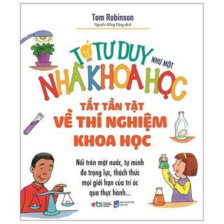 Tớ Tư Duy Như Một Nhà Khoa Học - Tất Tần Tật Về Thí Nghiệm Khoa Học