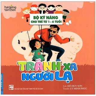 Tránh Xa Người Lạ - Bộ Kỹ Năng Cho Trẻ Từ 1-6 Tuổi