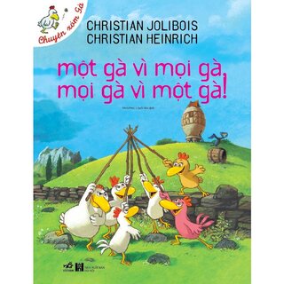 Chuyện Xóm Gà - Một Gà Vì Mọi Gà, Mọi Gà Vì Một Gà!