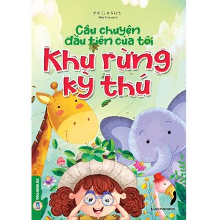 Câu Chuyện Đầu Tiên Của Tôi - Khu Rừng Kỳ Thú