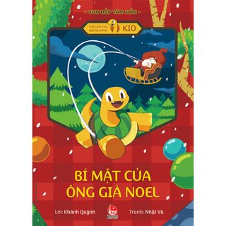 Vun Đắp Tâm Hồn - Thế Giới Của Khủng Long Kio - Bí Mật Của Ông Già Noel