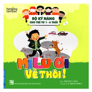 Milu Ơi Về Thôi! - Bộ Kỹ Năng Cho Trẻ Từ 1- 6 Tuổi