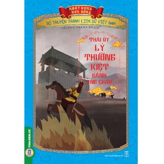 Bộ Truyện Tranh Lịch Sử Việt Nam - Khát Vọng Non Sông: Thái Úy Lý Thường Kiệt Đánh Ung Châu