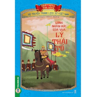 Bộ Truyện Tranh Lịch Sử Việt Nam - Khát Vọng Non Sông: Lòng Nhân Đức Của Vua Lý Thái Tổ