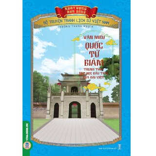 Bộ Truyện Tranh Lịch Sử Việt Nam - Khát Vọng Non Sông: Văn Miếu Quốc Tử Giám