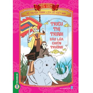 Bộ Truyện Tranh Lịch Sử Việt Nam - Khát Vọng Non Sông: Triệu Thị Trinh Bão Lửa Chiến Trường