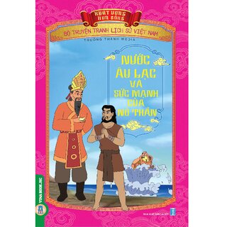 Bộ Truyện Tranh Lịch Sử Việt Nam - Khát Vọng Non Sông: Nước Âu Lạc Và Sức Mạnh Của Nỏ Thần