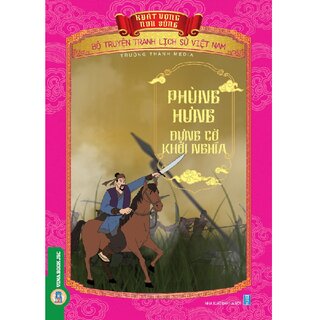 Bộ Truyện Tranh Lịch Sử Việt Nam - Khát Vọng Non Sông: Phùng Hưng Dựng Cờ Khởi Nghĩa