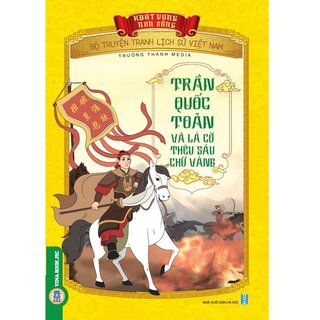 Bộ Truyện Tranh Lịch Sử Việt Nam - Khát Vọng Non Sông: Trần Quốc Toản Và Lá Cờ Thêu 6 Chữ Vàng