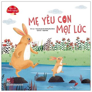 Bên Con Mỗi Ngày: Mẹ Yêu Con Mọi Lúc