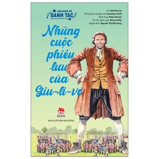 Làm Quen Với Danh Tác - Dành Cho Lứa Tuổi Nhi Đồng: Những Cuộc Phiêu Lưu Của Giu-Li-Vơ