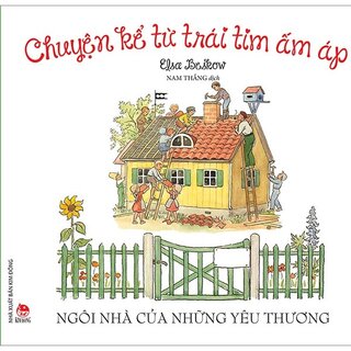 Chuyện Kể Từ Trái Tim Ấm Áp: Ngôi Nhà Của Những Yêu Thương