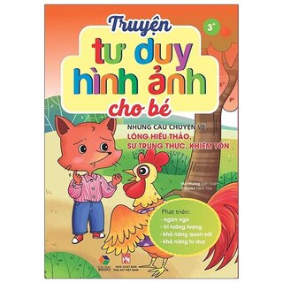 Truyện Tư Duy Hình Ảnh Cho Bé - Những Câu Chuyện Về Lòng Hiếu Thảo, Sự Trung Thực, Khiêm Tốn