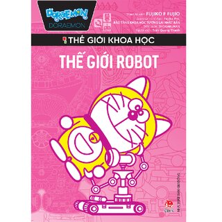 Doraemon Thế Giới Khoa Học - Thế Giới Robot