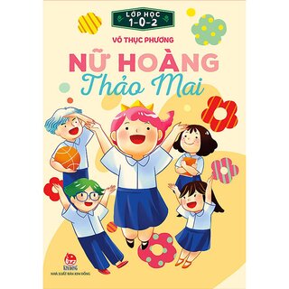 Lớp Học 1-0-2: Nữ Hoàng Thảo Mai