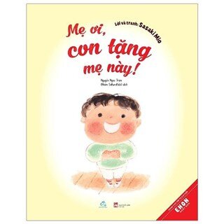 Ehon - Mẹ Ơi, Con Tặng Mẹ Này!