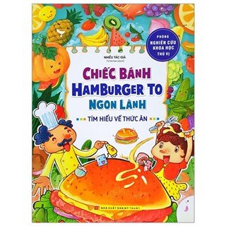 Phòng Nghiên Cứu Khoa Thú Vị - Chiếc Bánh Hamburger To Ngon Lành