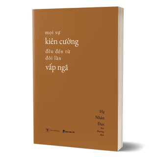 Mọi Sự Kiên Cường Đều Đến Từ Đôi Lần Vấp Ngã