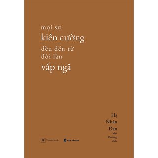 Mọi Sự Kiên Cường Đều Đến Từ Đôi Lần Vấp Ngã