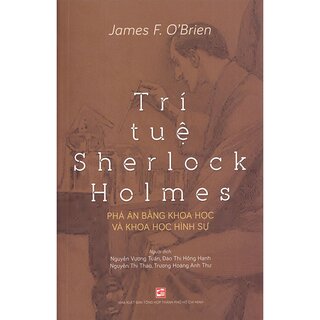 Trí Tuệ Sherlock Holmes - Phá Án Bằng Khoa Học Và Khoa Học Hình Sự