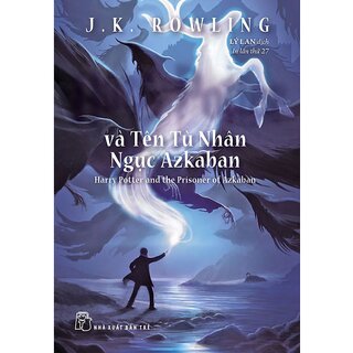 Harry Potter Và Tên Tù Nhân Ngục Azkaban - Tập 3