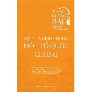 Tấm Gương Bác - Ngọc Quý Của Mọi Nhà - Một Gia Đình Chung, Một Tổ Quốc Chung