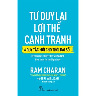 Tư Duy Lại Lợi Thế Cạnh Tranh - 6 Quy Tắc Mới Cho Thời Đại Số