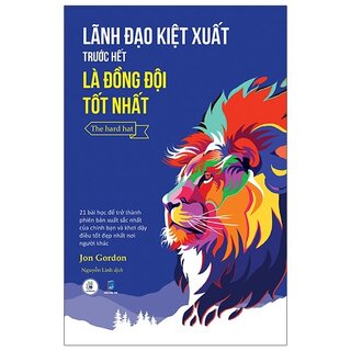 Lãnh Đạo Kiệt Xuất Trước Hết Là Đồng Đội Tốt Nhất