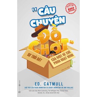 Câu Chuyện Đồ Chơi - Sự Trỗi Dậy Của Một Đế Chế Phim Hoạt Hình (Tái Bản Từ Cuốn Vương Quốc Sáng Tạo)