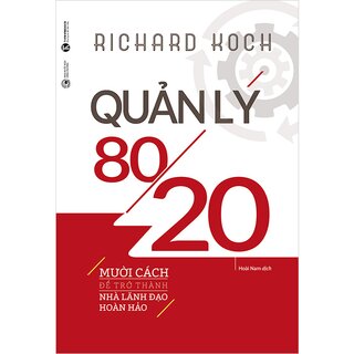 Quản Lý 80/20 - 10 Cách Để Trở Thành Nhà Lãnh Đạo Hoàn Hảo